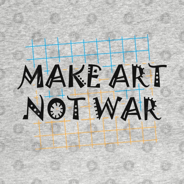 Artist - Make art not war by KC Happy Shop
